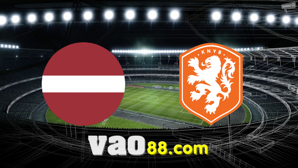 Soi kèo nhà cái Latvia vs Hà Lan – 01h45 – 09/10/2021