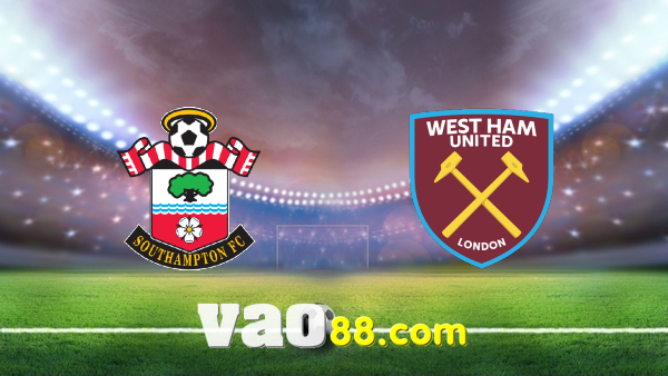 Soi kèo nhà cái Southampton vs West Ham – 02h30 – 03/03/2022