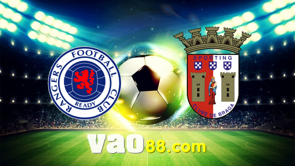 Soi kèo nhà cái Rangers vs FC Braga – 02h00 – 15/04/2022