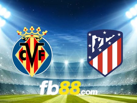 Soi kèo nhà cái Villarreal vs Atl. Madrid – 23h30 – 04/06/2023