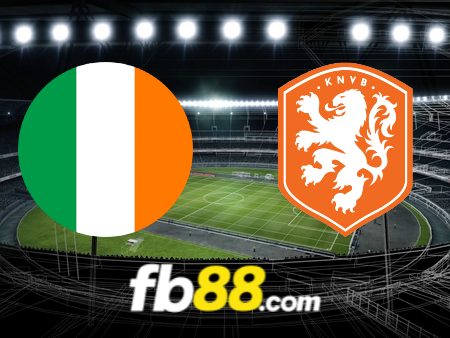 Soi kèo nhà cái Ireland vs Hà Lan – 01h45 – 11/09/2023