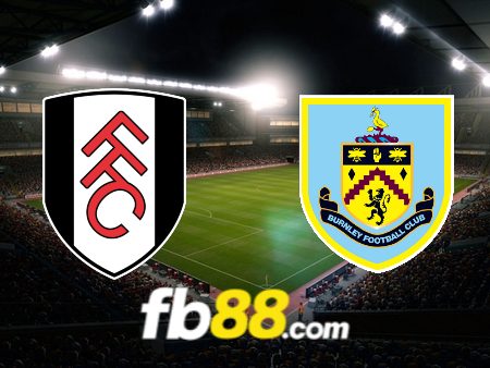 Soi kèo nhà cái Fulham vs Burnley – 22h00 – 23/12/2023