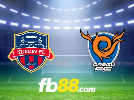 Soi kèo nhà cái Suwon FC vs Daegu – 17h30 – 29/05/2024